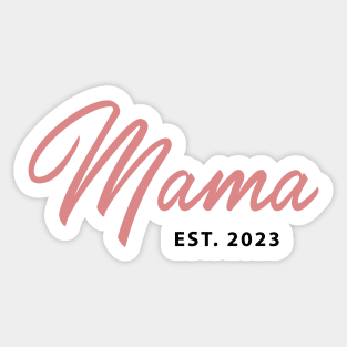 Mama EST. 2023 - First Mother's Day Sticker